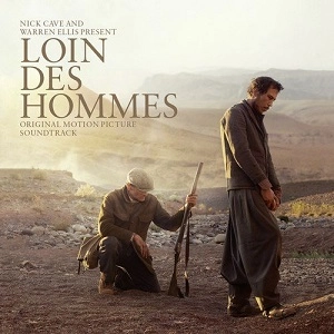 NICK CAVE & WARREN ELLIS / ニック・ケイヴ & ウォーレン・エリス / LOIN DES HOMMES (ORIGINAL MOTION PICTURE SOUNDTRACK)