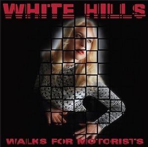 WHITE HILLS / ホワイト・ヒルズ / WALKS FOR MOTORISTS