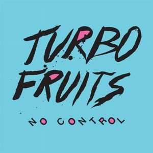 TURBO FRUITS / ターボ・フルーツ / NO CONTROL