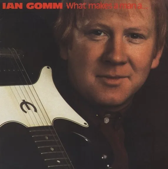 IAN GOMM / イアン・ゴム / WHAT MAKES A MAN A...