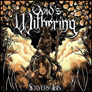 OVID'S WITHERING / SCRYERS OF THE IBIS