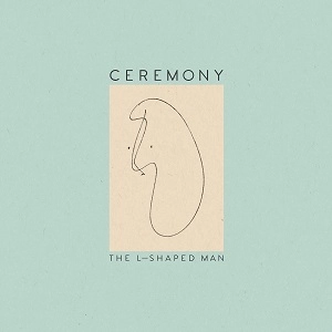 CEREMONY / セレモニー / L-SHAPED MAN