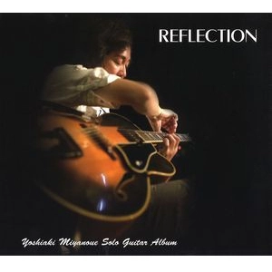 YOSHIAKI MIYANOUE / 宮之上貴昭 / リフレクション / REFLECTION