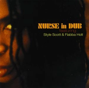 STYLE SCOTT / NURSE IN DUB