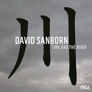DAVID SANBORN / デヴィッド・サンボーン / TIME AND THE RIVER / TIME AND THE RIVER 
