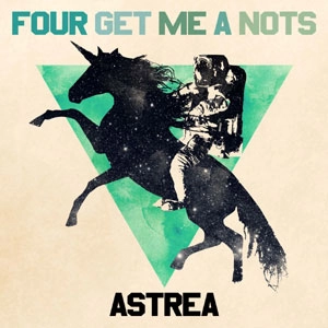 FOUR GET ME A NOTS / ASTREA　　　　　