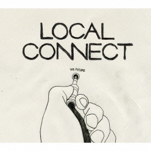 LOCAL CONNECT / ローカル・コネクト / 過去ツナグ未来
