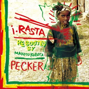 PECKER / ペッカー / アイ・ラスタ -Rebooted by Makoto Kubota-