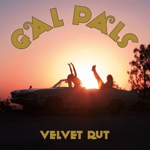 GAL PALS / VELVET RUT