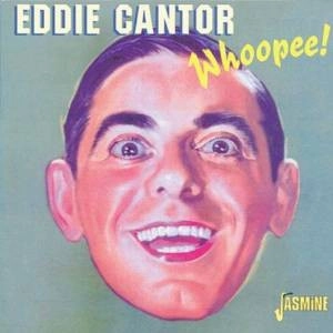 EDDIE CANTOR / WHOOPEE!