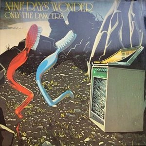 NINE DAYS WONDER / ナイン・デイズ・ワンダー / ONLY THE DANCERS