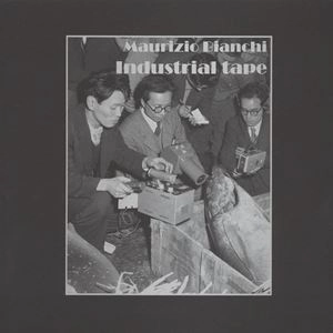 MAURIZIO BIANCHI (M.B.) / マウリツィオ・ビアンキ (M.B.) / INDUSTRIAL TAPE
