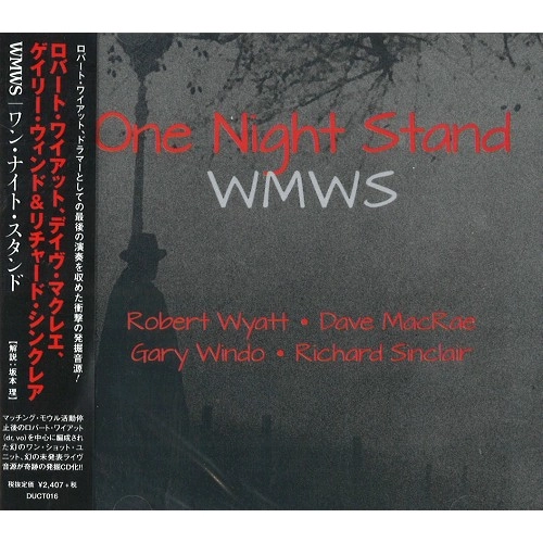 WMWS / WMWS( ロバート・ワイアット、デイヴ・マクレエ、ゲイリー・ウィンド & リチャード・シンクレア ) / ワン・ナイト・スタンド