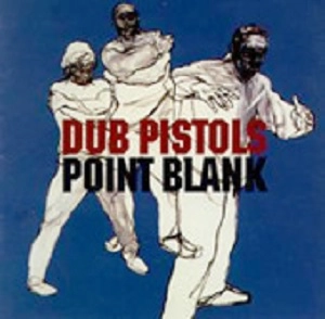 DUB PISTOLS / ダブ・ピストルズ / POINT BLANK