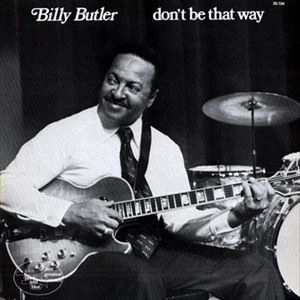 BILLY BUTLER / ビリー・バトラー / DON'T BE THAT WAY