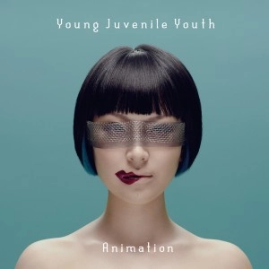 YOUNG JUVENILE YOUTH / ヤング・ジュヴナイル・ユース / ＡＮＩＭＡＴＩＯＮ / ANIMATION
