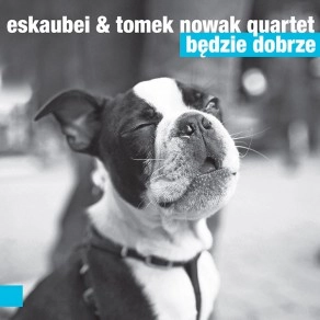 BARTLOMIEJ SKUBISZ ESKAUBEI / BEDZIE DOBRZE