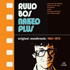 RUUD BOS / ルード・ボス / NAKED PLUS / ORIGINAL SOUNDTRACKS 1967-1976