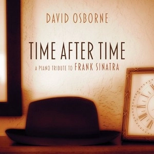 DAVID OSBORNE / デビッド・オズボーン / TIME AFTER TIME: A PIANO TRIBUTE TO FRANK SINATRA