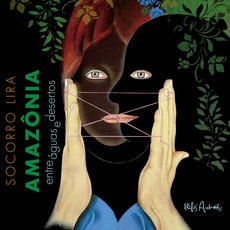 SOCORRO LIRA / ソコーホ・リラ / AMAZONIA ENTRE AGUAS E DESERTOS