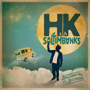HK & LES SALTIMBANKS / アシュカ&レ・サルタンバンク / RALLUMEURS D'ETOILES