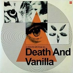 DEATH AND VANILLA / TO WHERE THE WILD THINGS ARE