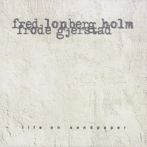 FRED LONBERG / LIFE ON SANDPAPER