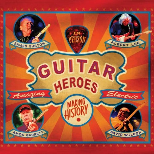 JAMES BURTON, ALBERT LEE, AMOS GARRETT & DAVID WILCOX / GUITAR HEROES