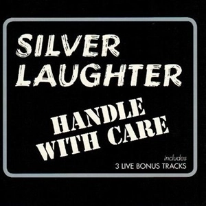 SILVER LAUGHTER / HANDLE WITH CARE