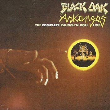 BLACK OAK ARKANSAS / ブラック・オーク・アーカンソー / THE COMPLETE RAUNCH 'N' ROLL LIVE (2-CD SET)