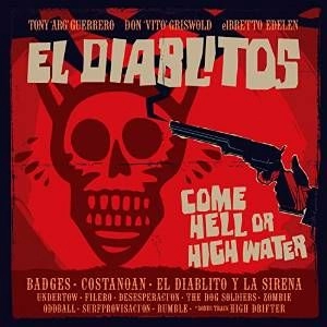 TONY GUERRERO&EL DIABLITOS / トニー・ゲレロ・アンド・エル・ディアブリートス / COME HELL OR HIGH WATER