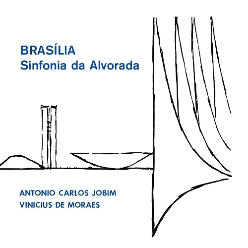 ANTONIO CARLOS JOBIM & VINICIUS DE MORAES / アントニオ・カルロス・ジョビン＆ヴィニシウス・ヂ・モラエス / BRASILIA - SINFONIA DA ALVORADA