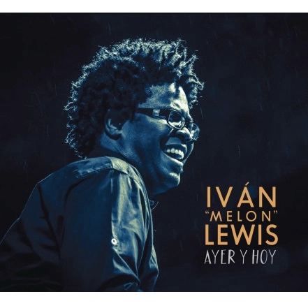 IVAN MELON LEWIS / イバン・メロン・ルイス / AYER Y HOY