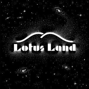 LOTUS LAND / ロータス・ランド   / Ｌｏｔｕｓ　Ｌａｎｄ　　　　　
