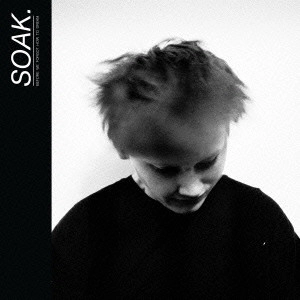 SOAK / ソーク / ビフォー・ウィ・フォガット・ハウ・トゥ・ドリーム / BEFORE WE FORGOT HOW TO DREAM
