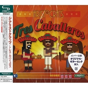 THE ARISTOCRATS / ジ・アリストクラッツ / トレス・カバイェロス - SHM-CD