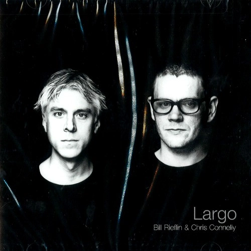 BILL RIEFLIN & CHRIS CONNELLY / BILL RIEFLIN/CHRIS CONNELLY / LARGO