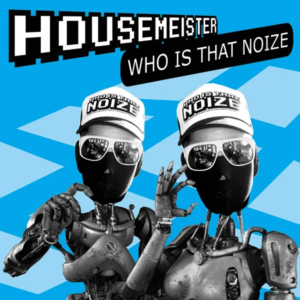 HOUSEMEISTER / WHO IS THAT NOISE