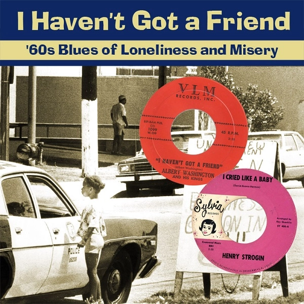 V.A. (I HAVEN'T GOT A FRIEND) / オムニバス / I HAVEN'T GOT A FRIEND: '60S BLUES OF LONELINESS AND MISERY