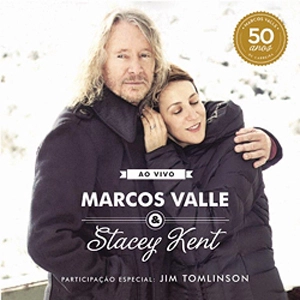 MARCOS VALLE & STANCEY KENT / マルコス・ヴァーリ&ステイシー・ケント / AO VIVO