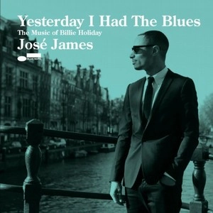 JOSE JAMES / ホセ・ジェイムズ / YESTERDAY I HAD THE BLUES