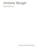 ANTOINE BEUGER / アントワン・ボイガー / KEINE FERNEN MEHR