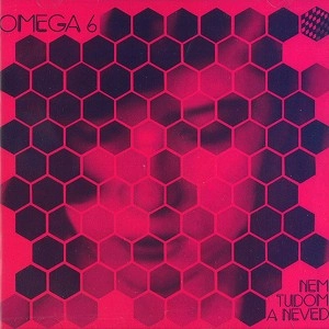 OMEGA (PROG: HUN) / オメガ / 6: NEM TUDOM A NEVED