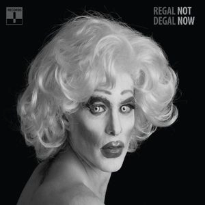 REGAL DEGAL / NOT NOW