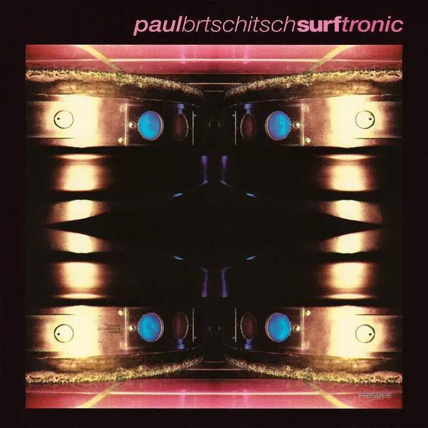 PAUL BRTSCHITSCH / SURF TRONIC