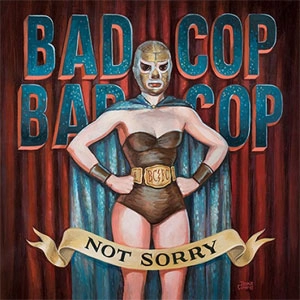 BAD COP BAD COP / NOT SORRY (LP)