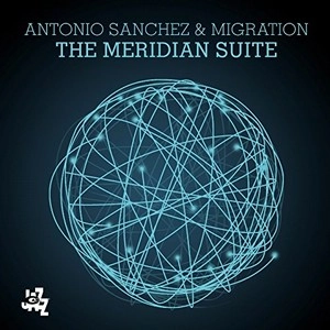 ANTONIO SANCHEZ / アントニオ・サンチェス / メリディアン・スイート / MERIDIAN SUITE