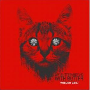 WE BUTTER THE BREAD WITH BUTTER / ウィー・バター・ザ・ブレッド・ウィズ・バター / WIEDER GEIL!<RED VINYL>