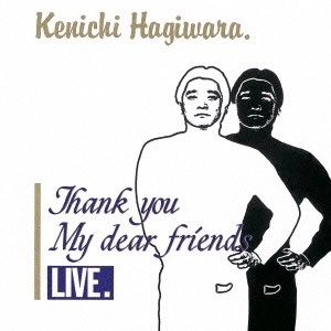KENICHI HAGIWARA / 萩原健一 / THANK YOU MY DEAR FRIENDS LIVE（紙ジャケット）