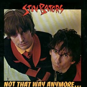STIV BATORS / スティヴ・ベーターズ / NOT THAT WAY ANYMORE